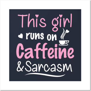 This Girl Runs On Caffeine and Sarcasm Posters and Art